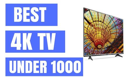 Best 4k Tvs To Buy In 2018 For Under 1000