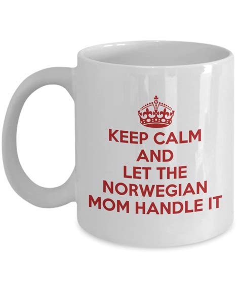 Norwegian Mom Mug Keep Calm And Let The Norwegian Mom Handle Etsy
