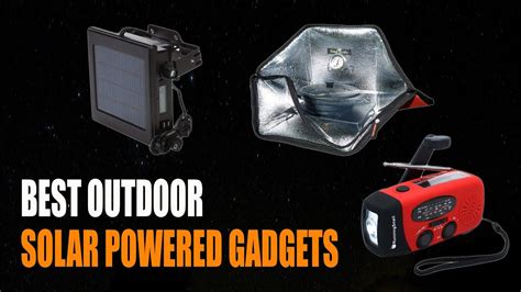 Top 10 Amazing Outdoor Solar Powered Gadgets You Should Have 2019