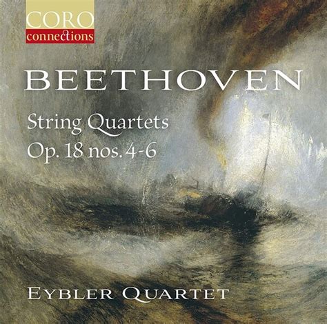 Beethoven String Quartets Op 18 Nos 4 6 Eybler Quartet La Boîte