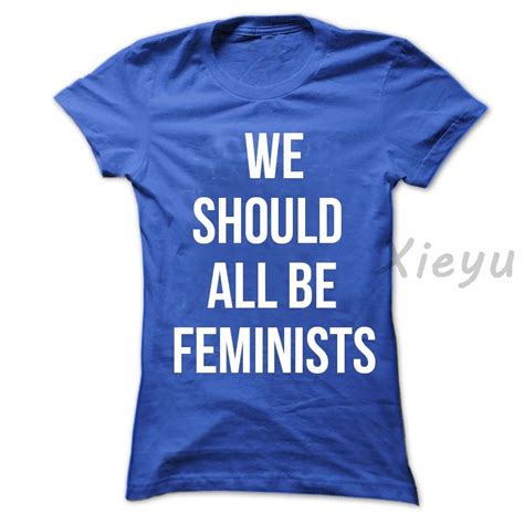 We Should All Be Feminists T Shirt Unisex Women Girl Powe Ts Fashion Feminist Slogan Tee