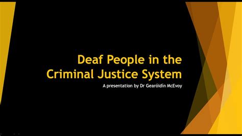 Deaf People In The Criminal Justice System Dr Gearóidín Mcevoy With