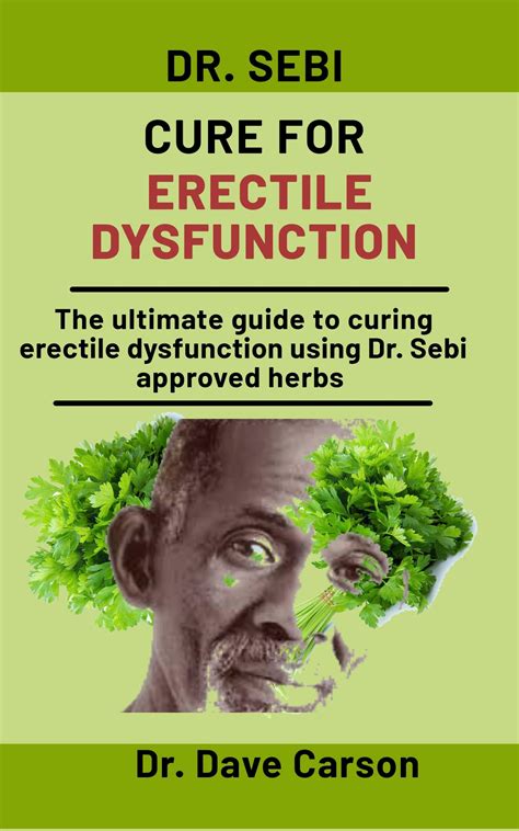 Dr Sebi Cure For Erectile Dysfunction The Ultimate Guide To Curing