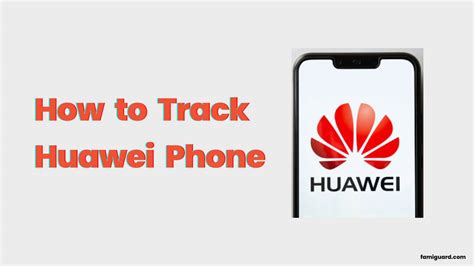 How To Track Huawei Phone 4 Proven Ways