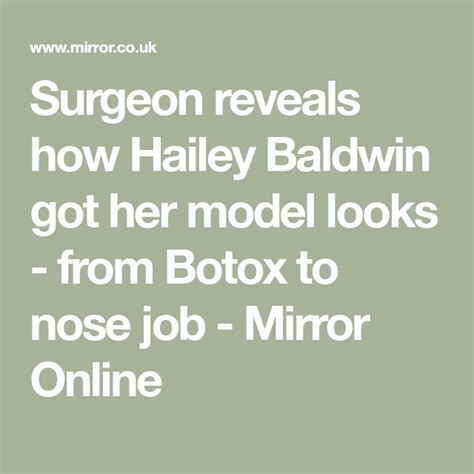 Surgeon Reveals How Hailey Baldwin Got Her Model Looks From Botox To
