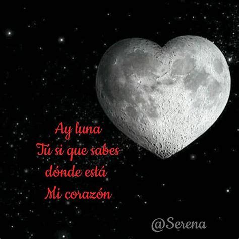 Ay Luna Tu Sí Que Sabes Dónde Está Mi Corazóna Solas Con La Luna