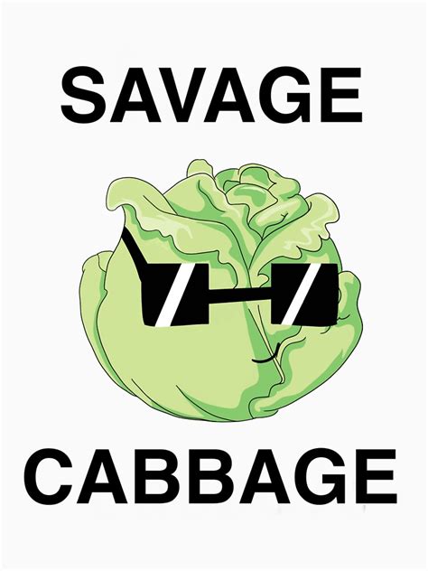 Savage Cabbage T Shirt For Sale By Iamapeanut Redbubble Savage Cabbage T Shirts Cabbage