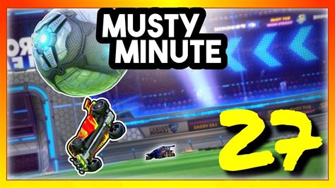 Musty Minute 27 Rocket League Youtube