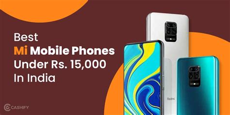 5 Best Xiaomi Mobile Phones Under 15000 In India April 2024 Cashify