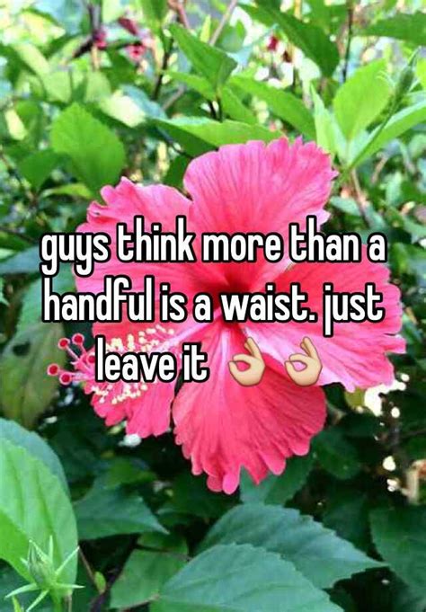 guys think more than a handful is a waist just leave it 👌👌