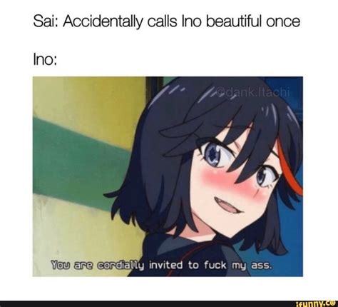 Sai Accidentally Calls Ino Beautiful Once Ino Anime Memes Funny