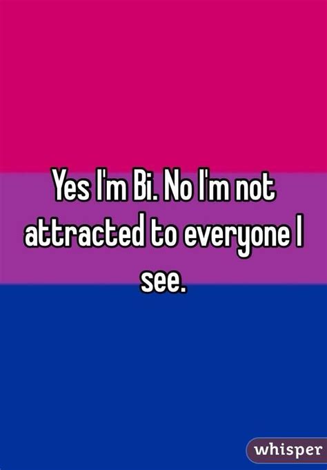 Yes Im Bi No Im Not Attracted To Everyone I See Bi Quotes Lgbtq