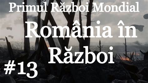 Primul Război Mondial 1916 România în Război Scurt Documentar De