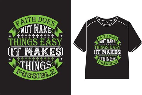 Faith Does Not Make Things Easy It Makes Things Possible T Shirt Design
