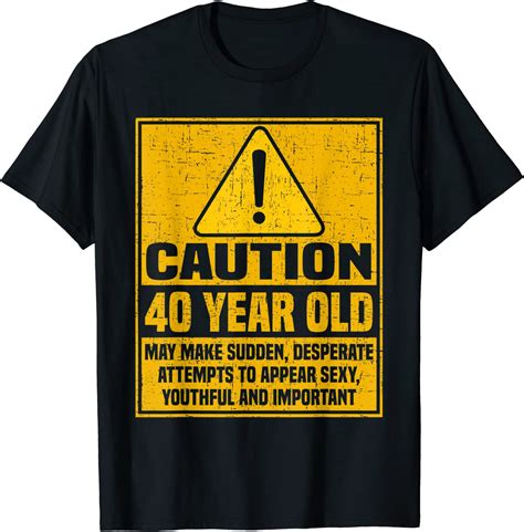 Caution 40 Year Old Funny 40th Birthday T T Shirt Clothing