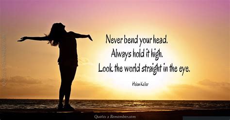 Never Bend Your Head Quotes 2 Remember