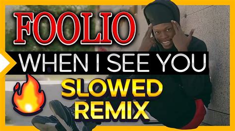 🔱 Foolio When I See You Remix Low And Slowed Reverb 🔱 Youtube