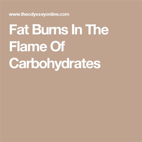 Fat Burns In A Carbohydrate Flame - Pin on words to live by
