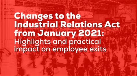 „ industrial relations act 1967 „ industrial relations regulations 1980. Changes to the Industrial Relations Act from January 2021 ...
