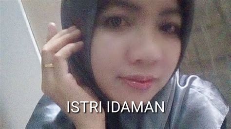 istri idaman istri solehah youtube