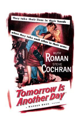 'tomorrow is another day' is famous for being the last line of margaret mitchells's american civil war novel gone with the wind, 1936 Tomorrow Is Another Day (1951) - Felix E. Feist | Releases ...