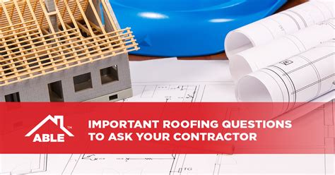 Important Roofing Questions To Ask Your Contractor Able Roofing