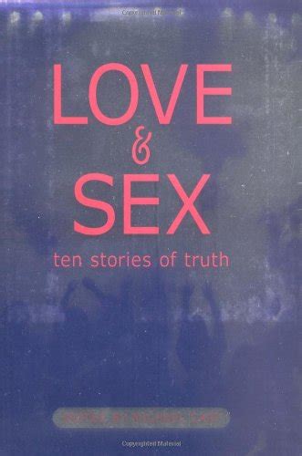 Love And Sex Ten Stories Of Truth By