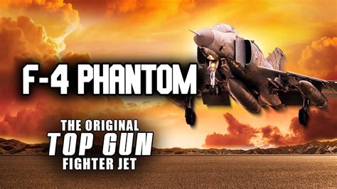 F 4 Phantom The Original Top Gun Fighter Jet Trailer Youtube
