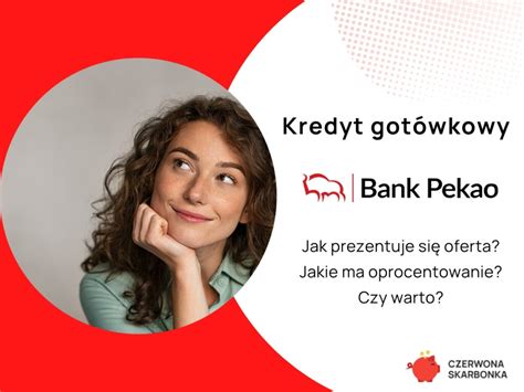 Pekao Kredyt Got Wkowy Opinie I Szczeg Y Oferty Czerwona Skarbonka