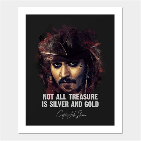 Not All Treasure Is Silver And Gold Jack Sparrow Pirates Of The