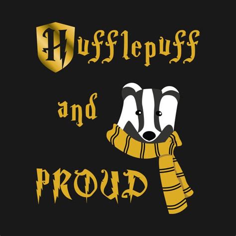 Yes We Are Hufflepuffs And Very Proud Of That Harrypotter Hufflepuff Proud Hufflepuff
