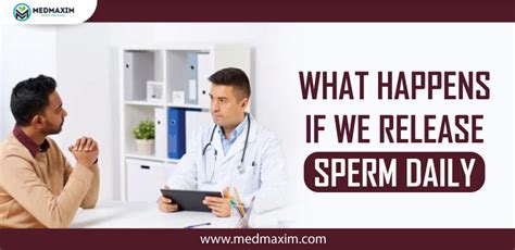 what happens if we release sperm daily medmaxim