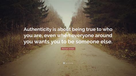 Michael Jordan Quote “authenticity Is About Being True To Who You Are