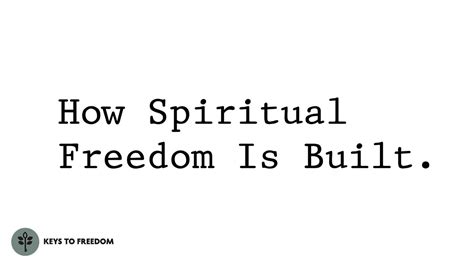 Sermon Keys To Freedom Week 2 How Spiritual Freedom Is Built