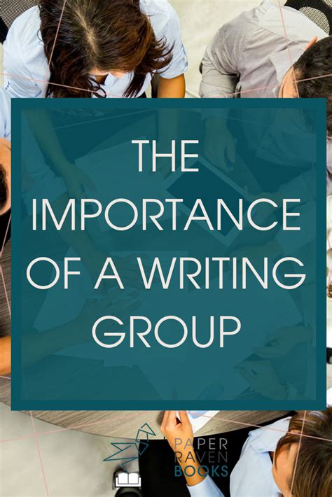 The Importance Of A Writing Group Paper Raven Books Writing Groups