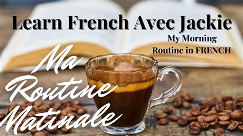 Learn French Avec Jackie Ma Routine Matinale Morning Routine In