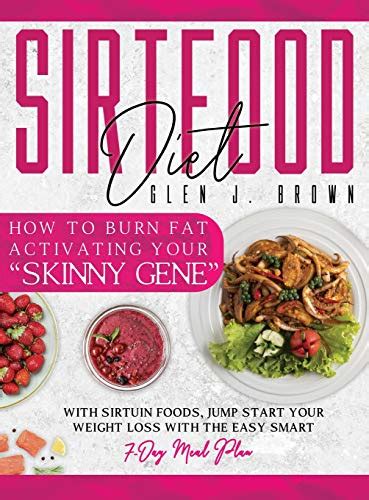 Sirtfood Diet How To Burn Fat Activating Your Skinny Gene With