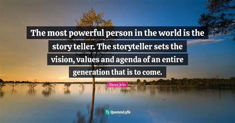 The Most Powerful Person In The World Is The Story Teller The Storyte