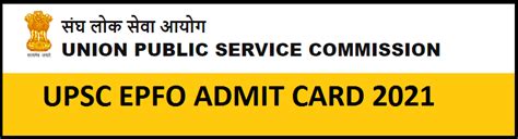 Upsc Epfo Admit Card Released Eo Ao Exam Date Th Sep Upsc Gov In