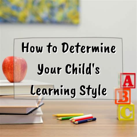 How To Determine Your Childs Learning Style Wehavekids