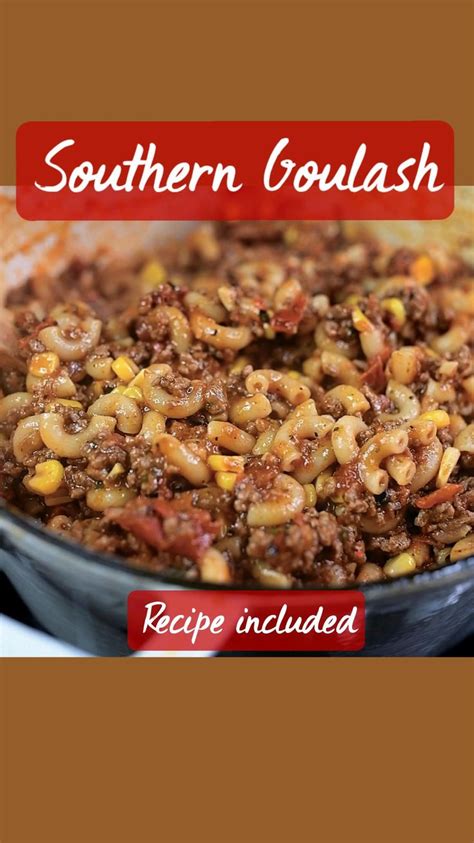 Southern Goulash Recipe Included Beef Recipes Southern Recipes