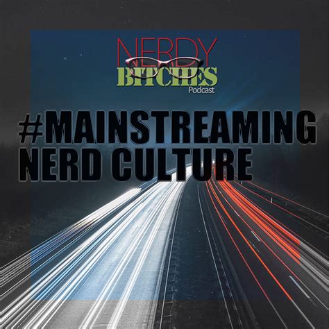 Episode 103 Mainstreaming Nerd Culture Across Generations Nerdy