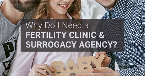 Why Do I Need A Fertility Clinic And Surrogacy Agency