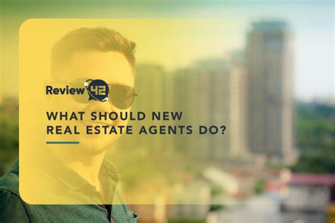 What Should New Real Estate Agents Do 10 Essential Tips
