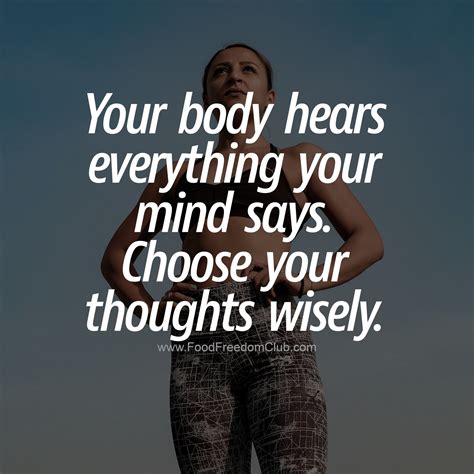 Your Body Hears Everything Your Mind Says Choose Your Thoughts Wisely