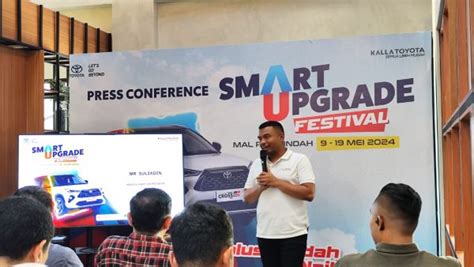 Tawarkan Kemudahan Naik Kelas Kalla Toyota Adakan Smart Upgrade Festival