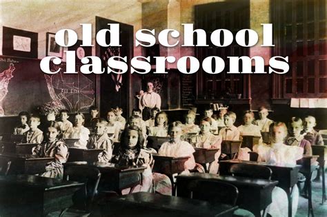 See Inside Old School Classrooms From More Than 100 Years Ago Click