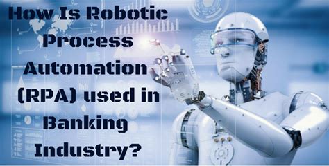 Robotic Process Automation Rpa Used In Banking Industry