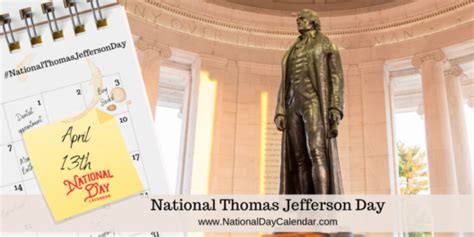 National Thomas Jefferson Day April 13 Thomas Jefferson Jefferson