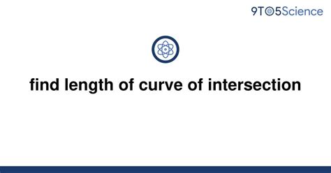 Solved Find Length Of Curve Of Intersection 9to5science